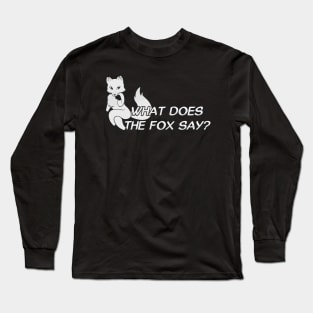 What does the fox say? - White Long Sleeve T-Shirt